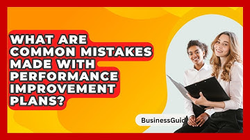 What Are Common Mistakes Made With Performance Improvement Plans? - BusinessGuide360.com