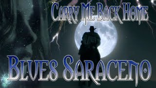 Video thumbnail of "Blues Saraceno - Carry Me Back Home."