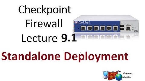 Lecture 8: Checkpoint Firewall # Standalone Deployment
