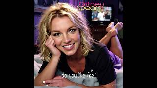 Britney Spears - Do You Like Feet Instrumental