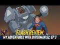 My Adventures With Superman S2, Ep 3 Review, “Full Metal Scientist”