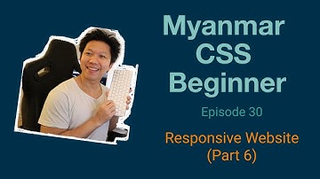 Myanmar Web Developer - Episode 30 - Responsive Website (Part 6)