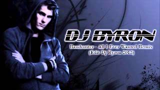 Basshunter  All I Ever Wanted edit Remix Dj Byron 2013