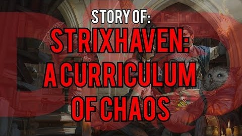 Strixhaven A Curriculum of Chaos: Dungeons and Dragons Story Explained