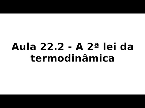 Aula 22.2 - A 2ª lei da termodinâmica