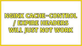 Nginx cache-control / expire headers will just not work