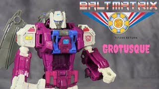 Video Review: Titans Return Deluxe GROTUSQUE w/ Fengul & Scorponok