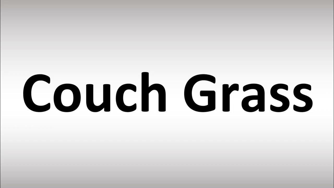 How to Pronounce Couch Grass YouTube