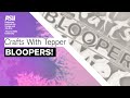 Crafts with Tepper: BLOOPERS!