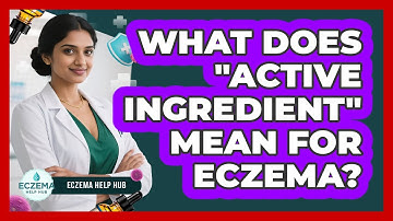 What Does "Active Ingredient" Mean For Eczema?