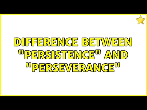 Difference between "persistence" and "perseverance"