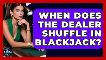 When Does The Dealer Shuffle In Blackjack? - The Blackjack Blueprint