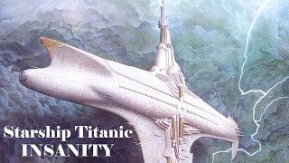 Starship Titanic Insanity - Part Two