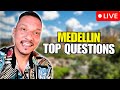 🔴 LIVE! Living In Medellin Top Questions Answered!