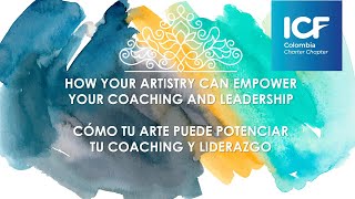 Un viaje al Arte del Coaching y el Liderazgo - Elena Espinal y Jean-Francois Cousin - ICF Colombia