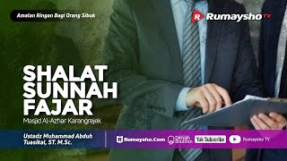 Amalan Ringan : Shalat Sunnah Fajar - Ustadz M Abduh Tuasikal
