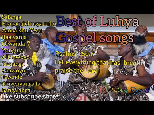 Best of Luhya Gospel mix by Dj Tobby Reigns (volume 1) class=