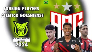 🇧🇷 FOREIGN PLAYERS IN ATLÉTICO GOIANIENSE | 2024 Campeonato Brasileiro Série A #brazilfootball