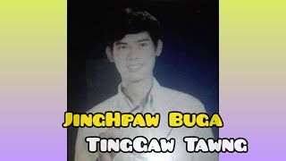 JingHpaw Buga - TingGaw Tawng (Kachin Old Song) Original Mahkawn Dingsa chords