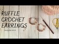 Ruffle Crochet Earrings