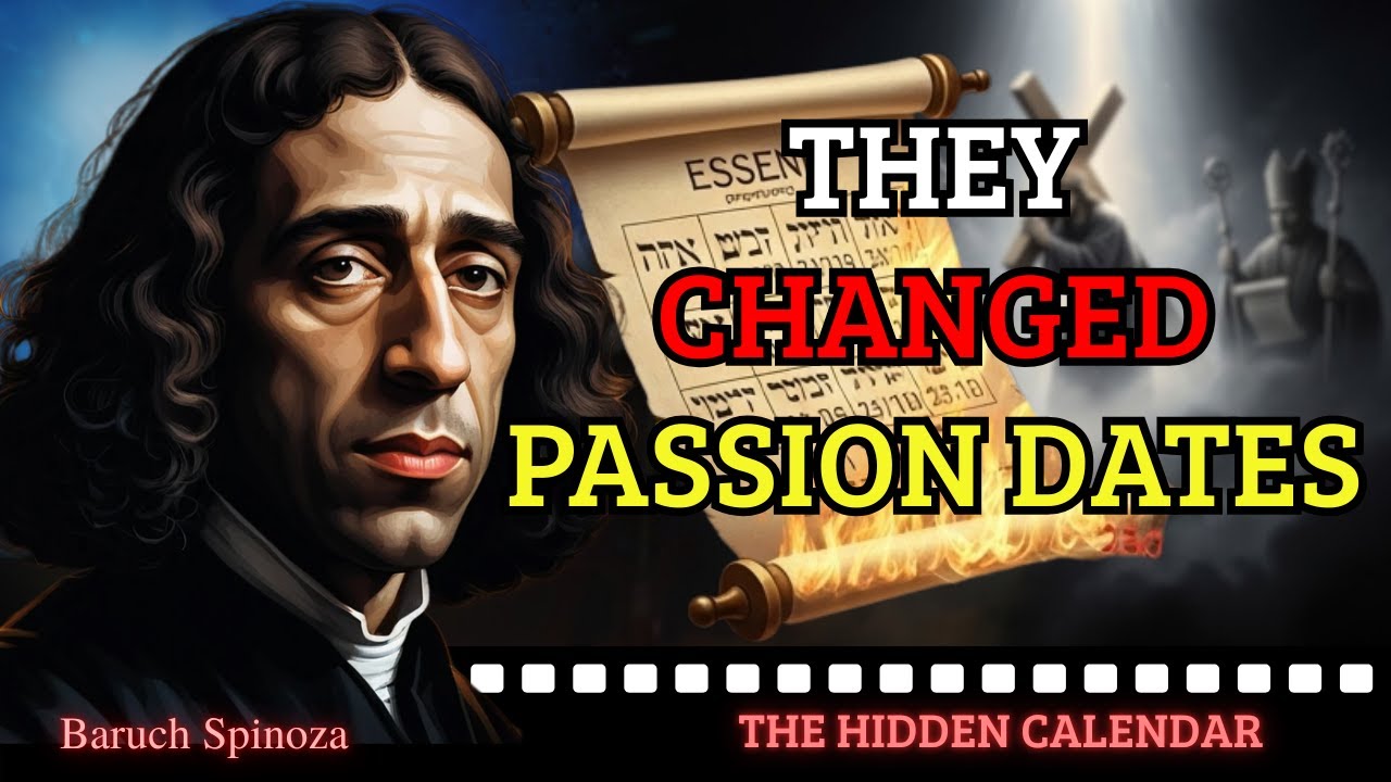 SPINOZA EXPOSED THE ORIGINAL ESSENE CALENDAR (AND HOW THEY ALTERED THE PASSION DATES)