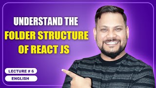 Understand the folder Structure of React in detail | React JS Tutorial (full course) - #6