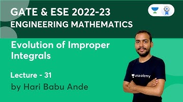 Lec 31 | Evolution of Improper Integrals | Engineering Mathematics | GATE & ESE 2022-23 | Hari Babu