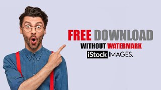 How to download istock images without watermark from here this tutorial. screenshot 2