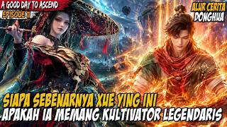 XUE YING BERHASIL MEMBUKA SEBUAH GUDANG HARTA KARUN KUNO - DONGHUA A GOOD DAY TO ASCEND EPS 11