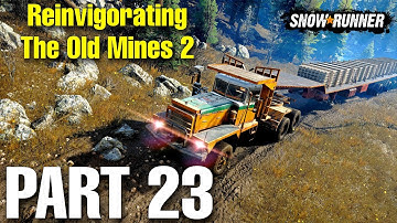 Reinvigorating The Old Mines 2 - SNOWRUNNER | Part - 23 100% Full Walkthrough