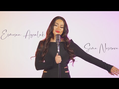 Sima Nesirova - Esmesun Ayruluk (Cover Music Video)