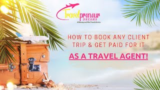 How to Book Any Client Trip As A Travel Agent & Get Paid For It With Traveljoy
