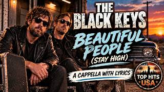 The Black Keys - Beautiful People (Stay High) (Acapella With Lyrics)