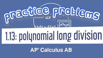 AP Calculus AB 1.13 Calculating the Limit of a Rational Function Using Polynomial Long Division
