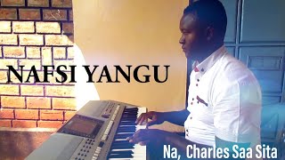 NAFSI YANGU | CHARLES SAA SITA