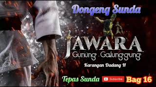 Download Lagu Dongeng Sunda Jawara Gunung Galunggung Bagian 16 MP3