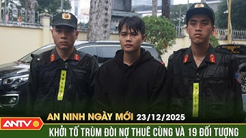 An ninh ngày mới ngày 23/12: Bắt 
