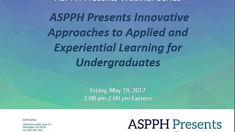 5.19.17 ASPPH Presents Webinar: Innovative Approaches to Applied and Experiential Learning for Under