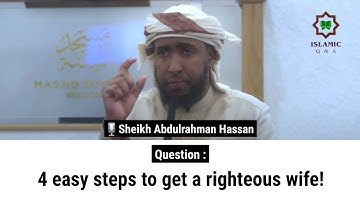 4 easy steps to get a righteous wife! | Sheikh Abdulrahman Hassan