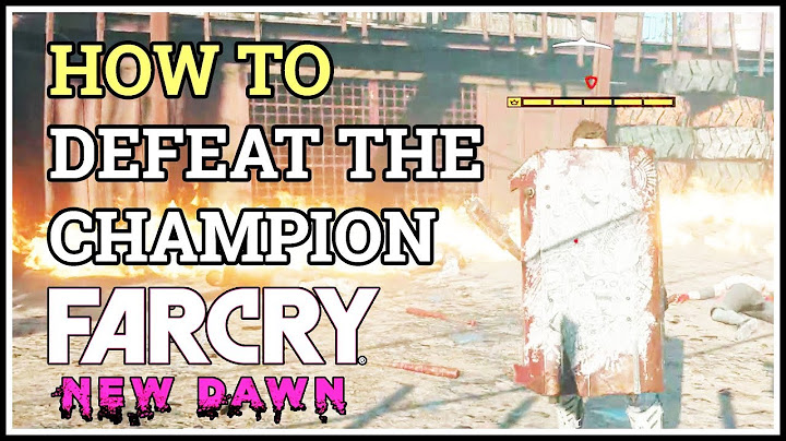 How to Defeat the Champion Now That's Entertainment Far Cry New Dawn