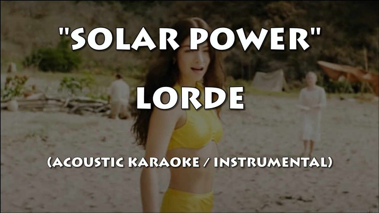 LORDE - SOLAR POWER (ACOUSTIC KARAOKE / INSTRUMENTAL / LYRICS)