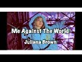Juliana brown  me against the world