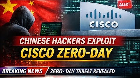 Cisco Warns Chinese Hackers Are Exploiting New Zero-Day Vulnerability