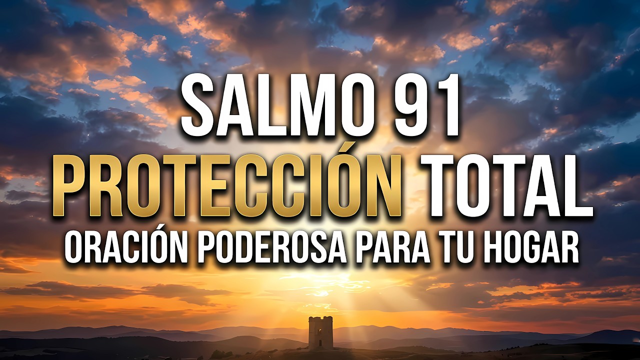 ORACIÓN DEL SALMO 91: Protección Poderosa para TI y TU FAMILIA contra ...