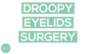 Droopy Eyelid Surgery | The Surgical Treatment of Eyelid Ptosis