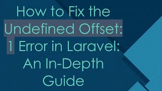 How to Fix the Undefined Offset: 1 Error in Laravel: An In-Depth Guide