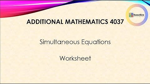 Simultaneous Equations Worksheet (Additional Mathematics)