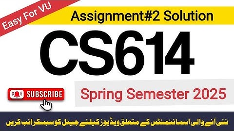 CS614 Assignment 2 Solution | Spring 2025 | 100% Correct Solution
