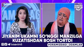 ORAMIZDAGI ODAMLAR - JIYANIM UKAMNI SOʻNGGI MANZILGA KUZATISHDAN BOSH TORTDI