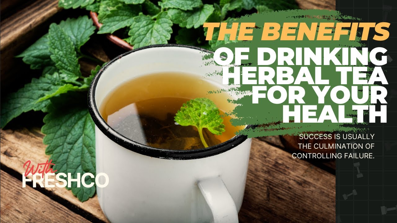 The Benefits of Drinking Herbal Tea for Your Health YouTube